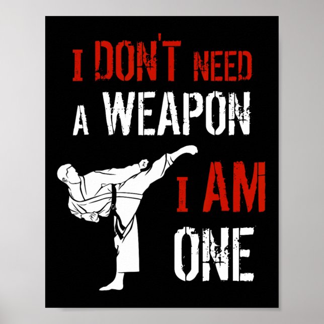 Poster Eu Não Preciso De Uma Arma Eu Sou Um Karate Arte M (Frente)