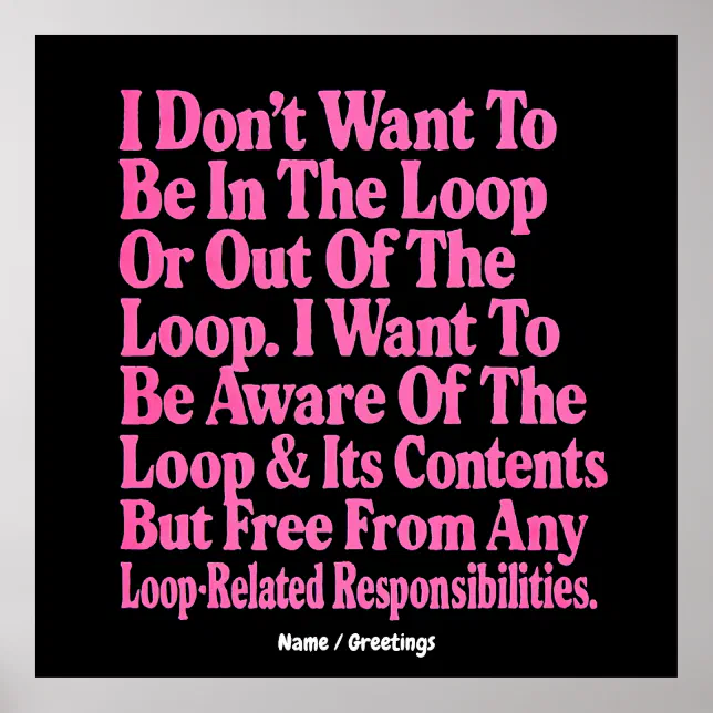 Poster Eu não quero estar no loop ou fora do loop | Zazzle Brasil