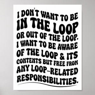 Poster Eu não quero estar no loop ou fora do loop