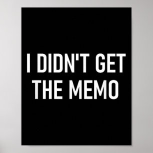 Poster Eu Não Recebi O Memo, Engraçado, Piadas, Sarcástic
