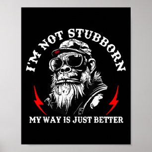 Poster Eu Não Sou Teimoso Meu Jeito É Melhor Que O Macaco