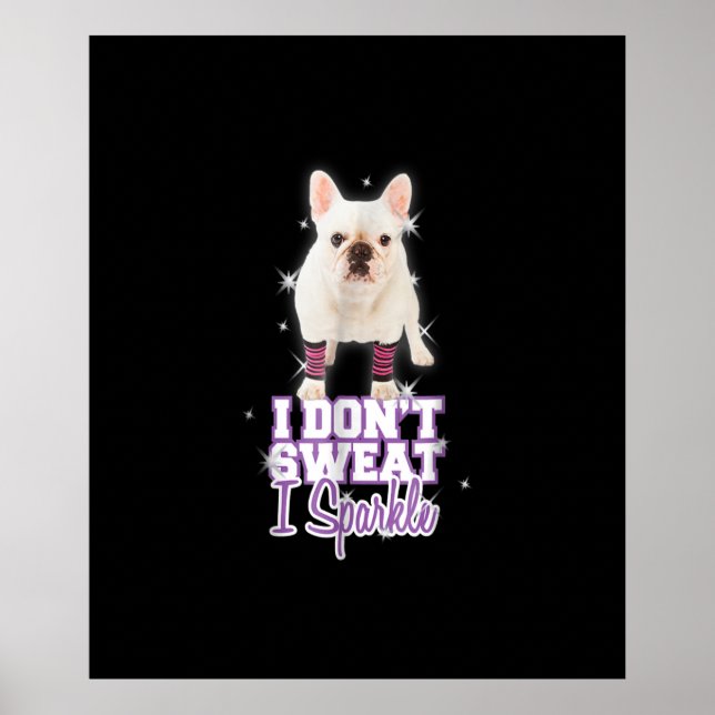 Poster eu não suo, eu brilho | presente de buldogue franc (Frente)