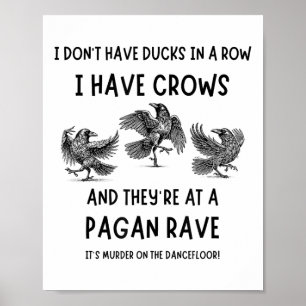 Poster Eu Não Tenho Patos Em Uma Fila Eu Tenho Corvos Em