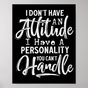 Poster Eu Não Tenho Uma Atitude Eu Tenho Uma Ity Que Você