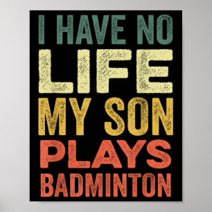 Poster Eu Não Tenho Vida Meu Filho Joga Badminton Sports 