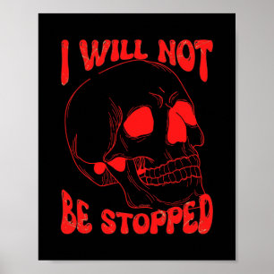 Poster EU NÃO VOU SER INTERROMPIDO COM A arte do crânio i
