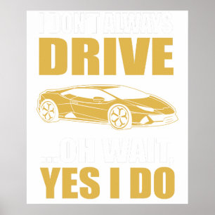 Poster eu nem sempre dirijo oh espera sim eu dirijo LAMBO