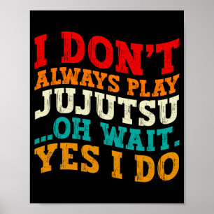 Poster Eu nem sempre jogo Jujutsu, Oh Espere, Sim, Eu jog