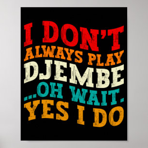 Poster Eu Nem Sempre To Co Djembe Oh Espere Sim Eu To Mús