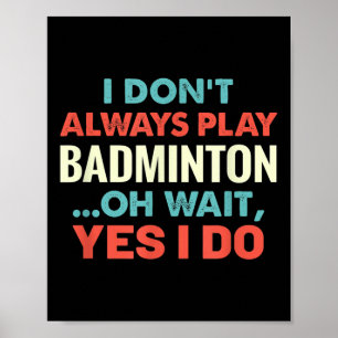 Poster Eu Nem Sempre Toco Badminton Oh Espere Esportes En