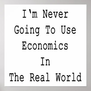 Pôster Eu nunca estou indo usar a economia no mundo real