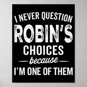Poster Eu Nunca Questiono as Escolhas de Robin - Robin Pe