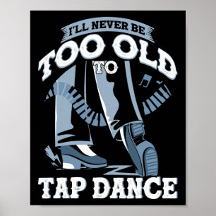 Poster Eu Nunca Vou Ser Muito Velho Para Tocar Dança