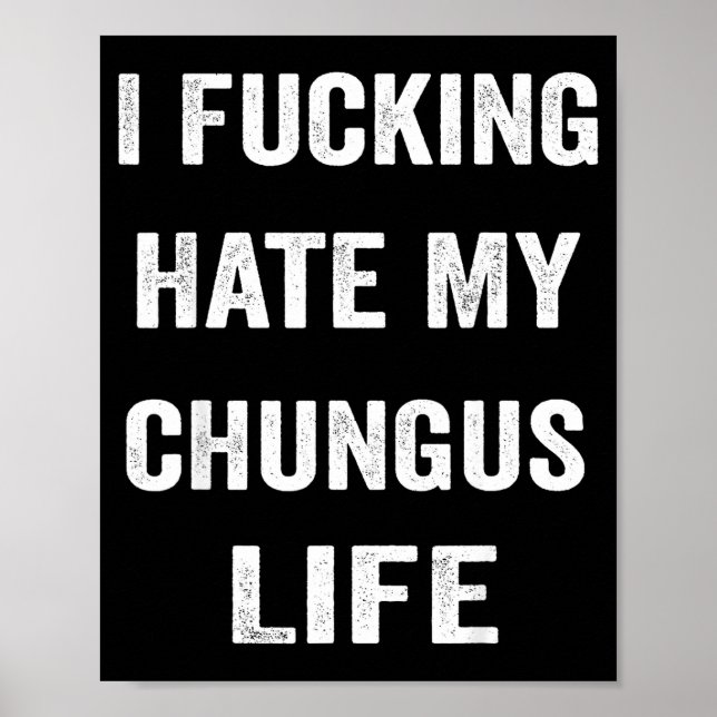 Poster Eu Odeio Forçosamente Minha Vida Chungus (Frente)
