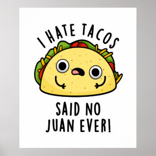 Poster Eu Odeio Tacos Disse Não Juan Nunca Engraçado Taco