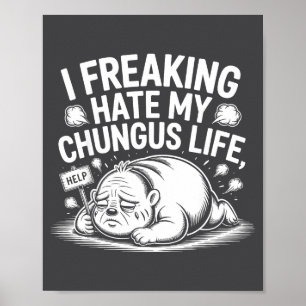 Poster Eu Odeio Totalmente Minha Vida Chungus Citação de