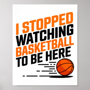 Poster Eu Parei De Ver Basquete Para Estar Aqui