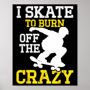 Poster Eu Patino Para Queimar O Louco Skate Patinação