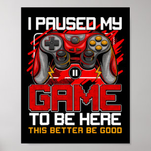 Poster Eu Pausar Meu Jogo Para Estar Aqui Garotos Diverti
