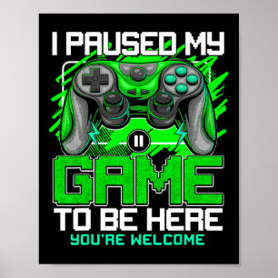 Poster Eu Pausar Meu Jogo Para Estar Aqui Garotos Diverti