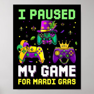 Poster Eu Pausar Meu Jogo Para Vídeo Game Mardi Gras Mard