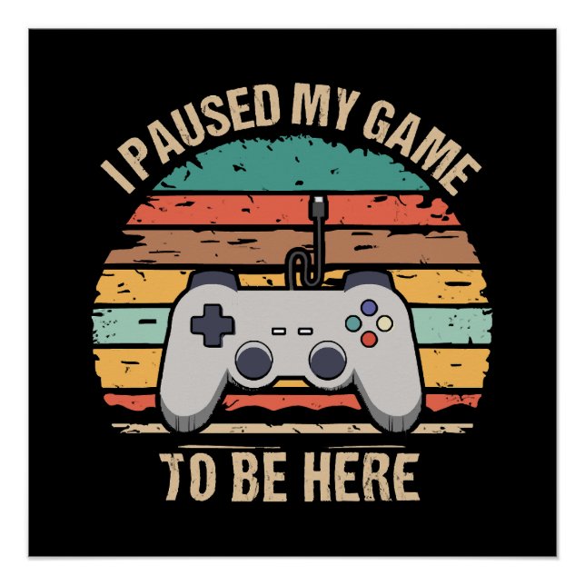 Pôster Eu Pausei Meu Jogo Para Estar Aqui (Frente)