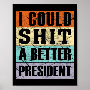 Poster Eu Poderia Ser Um Presidente Melhor Anti-trump Pro