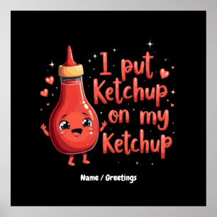 Poster Eu Ponho Ketchup no Meu Amante de Ketchup Engraçad