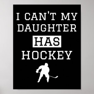 Poster Eu posso nº 39; minha filha tem hóquei em um hóque