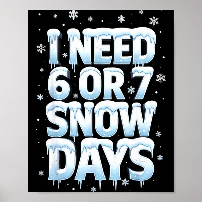 Poster Eu Preciso de 6 7 Dias de Neve Engraçado 67 Profes (Frente)