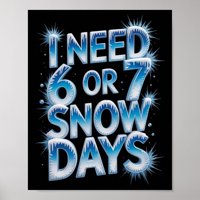 Poster Eu Preciso de 6 7 Dias de Neve Engraçado 67 Profes (Frente)