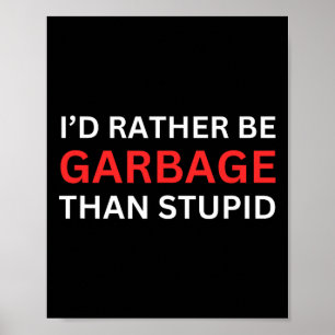 Poster Eu Preferencialmente De Ser Lixo Para Trump Do Que