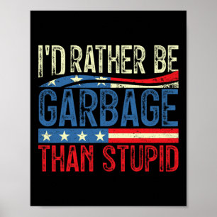 Poster Eu Preferencialmente De Ser Lixo Para Trump Do Que