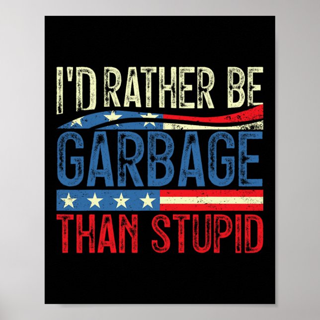 Poster Eu Preferencialmente De Ser Lixo Para Trump Do Que (Frente)