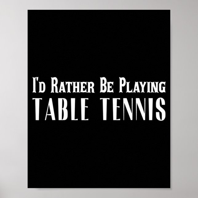 Poster Eu Preferencialmente Jogando Tênis De Mesa Para Ho (Frente)