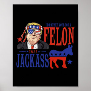 Poster Eu Preferencialmente Votar Por Um Felon Que Um Jac