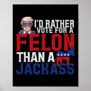 Poster Eu Preferencialmente Votar Por Um Felon Que Um Jac