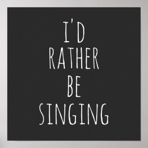 Poster Eu Preferiria Estar Cantando Citação Divertida Pre