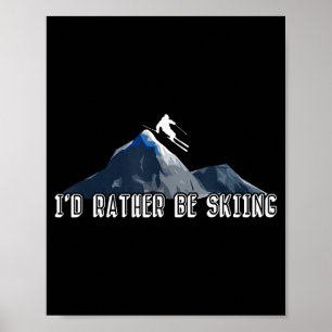 Poster Eu preferiria estar esquiando esportes de inverno