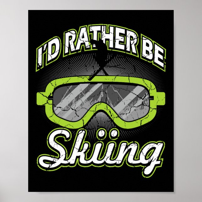 Poster Eu Preferiria Estar Esquiando Óculos de Apres Ski  (Frente)