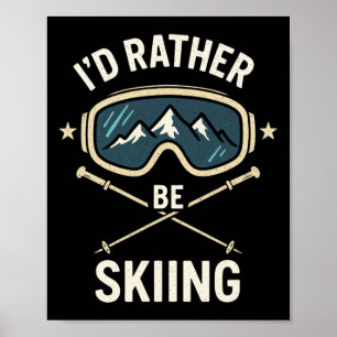Poster Eu Preferiria Estar Esquiando - Viagem de Esqui Fr