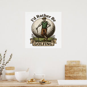 Poster Eu Preferiria Estar Jogando Golfe