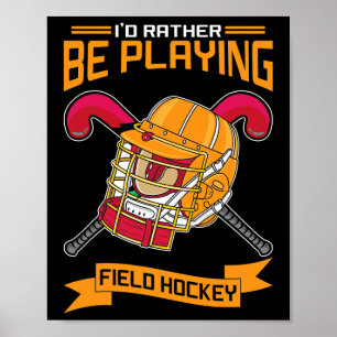 Poster Eu Preferiria Estar Jogando Hóquei em Campo