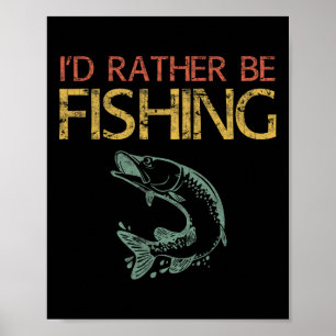 Poster Eu Preferiria Estar Pescando Camisa de Pescador 1 