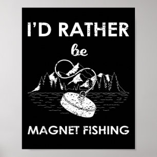 Poster Eu Preferiria Estar Pescando com Ímã