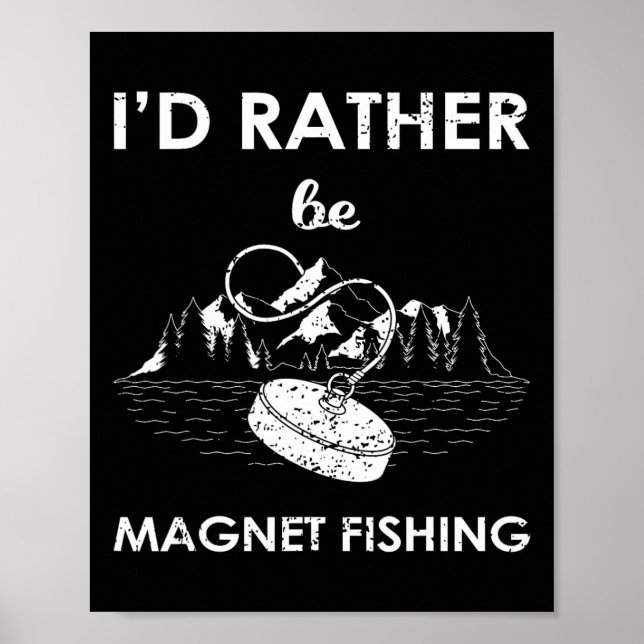 Poster Eu Preferiria Estar Pescando com Ímã (Frente)