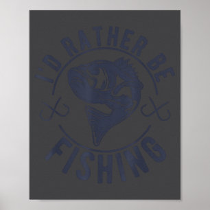 Poster Eu Preferiria Estar Pescando, Dito Engraçado de Pe