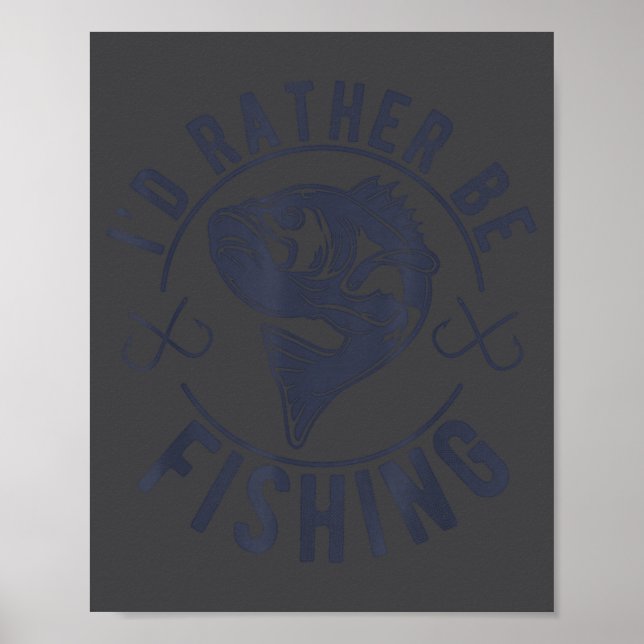 Poster Eu Preferiria Estar Pescando, Dito Engraçado de Pe (Frente)