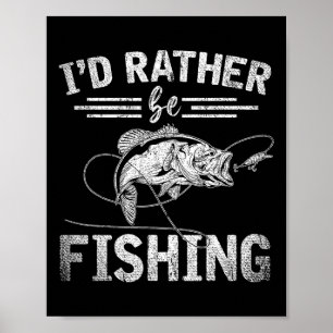 Poster Eu Preferiria Estar Pescando Presente Divertido pa