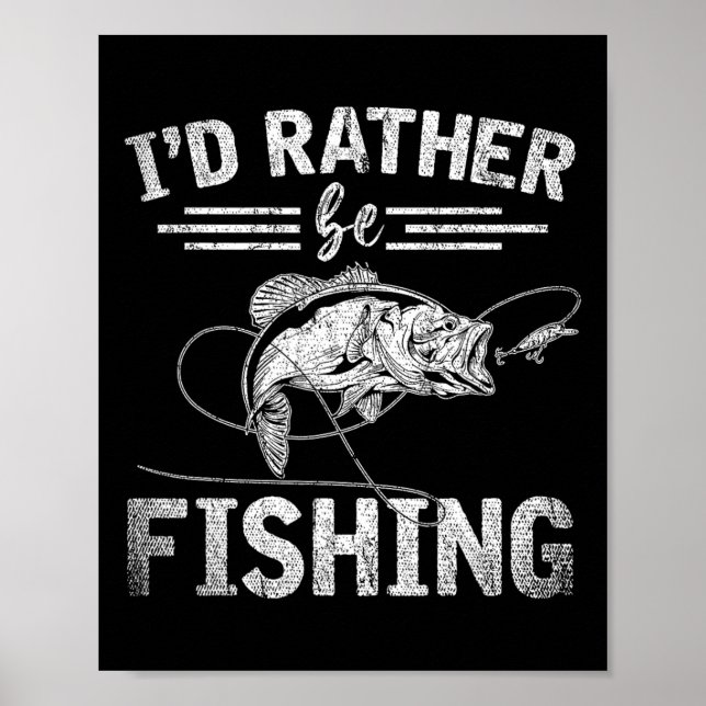 Poster Eu Preferiria Estar Pescando Presente Divertido pa (Frente)